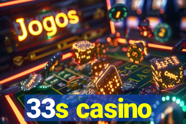 33s casino